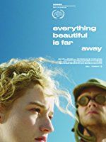 Everything Beautiful Is Far Away (2017)